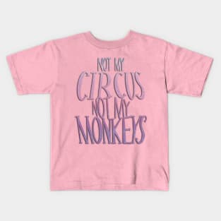 still not my circus Kids T-Shirt